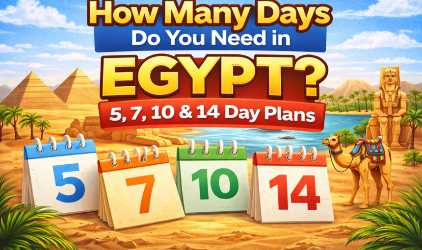 How Many Days Do You Need for an Egypt Trip?